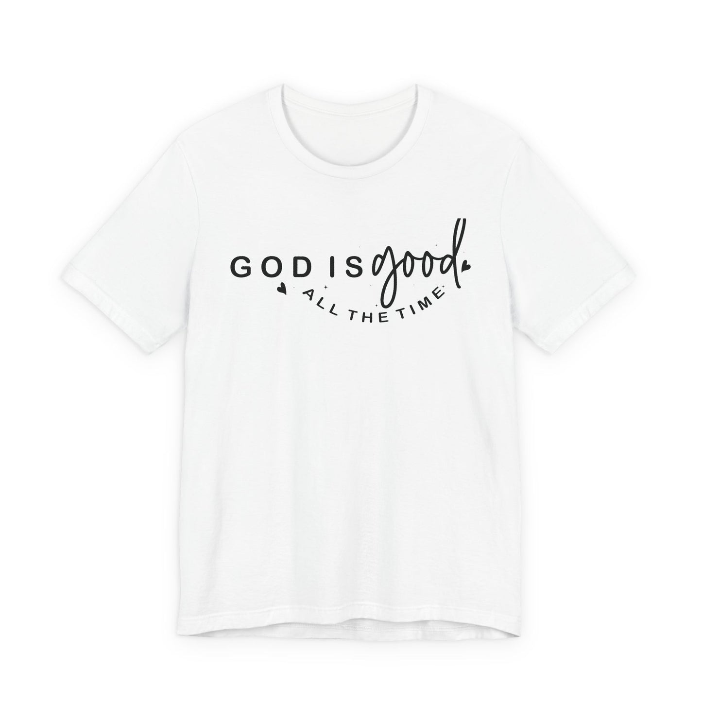 God Is Good All The Time T-Shirt — Christian Faith Inspirational Tee