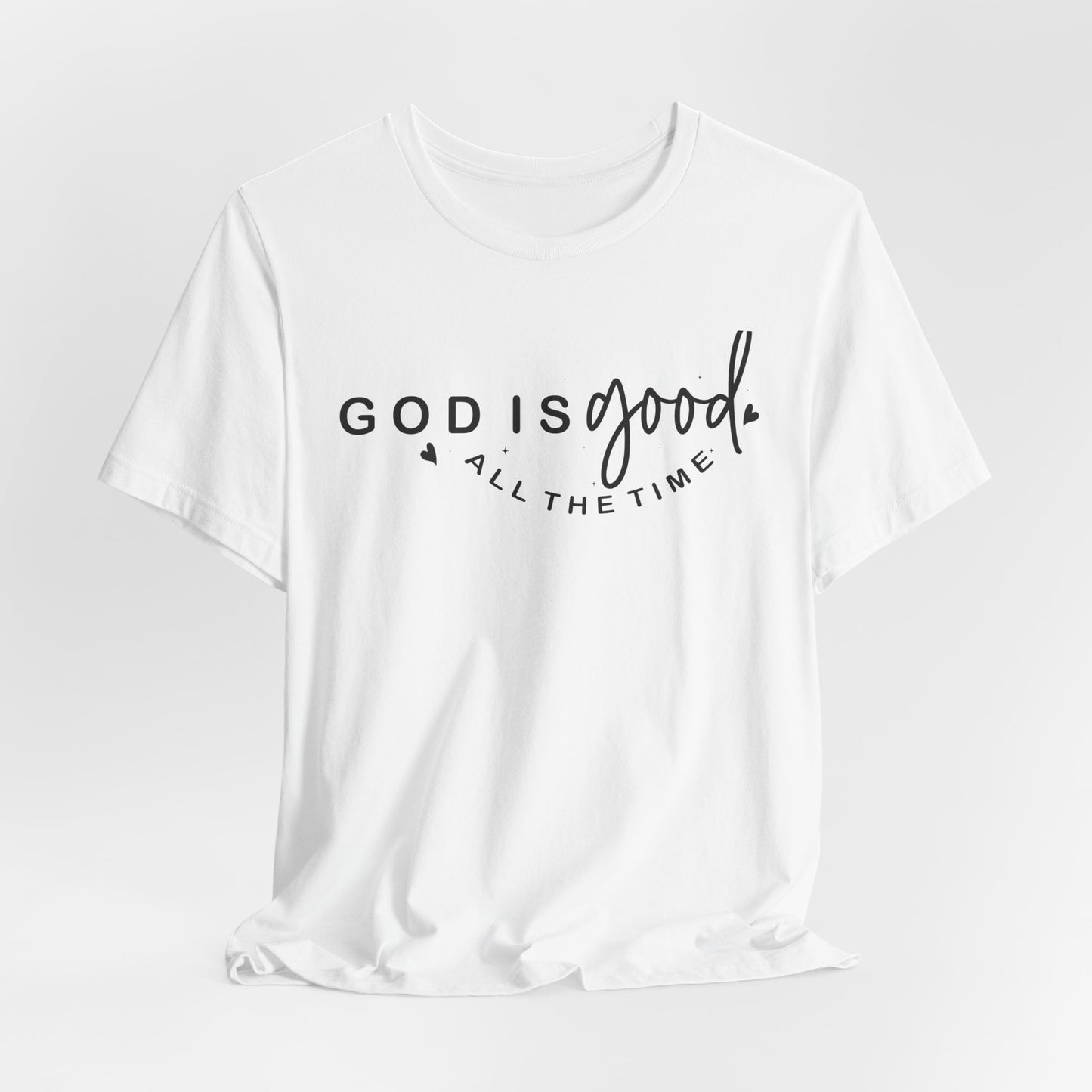 God Is Good All The Time T-Shirt — Christian Faith Inspirational Tee