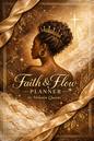 Faith & Flow Planner
